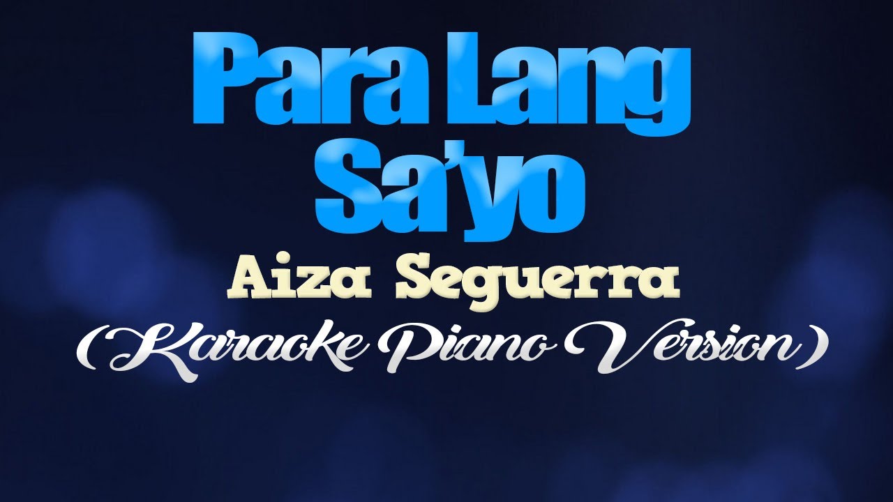 PARA LANG SA'YO - Aiza Seguerra (KARAOKE PIANO VERSION)