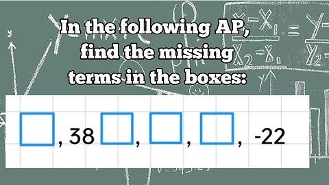 In the following AP, find the missing terms in the boxes : ..., 38, ..., ..., ..., -22