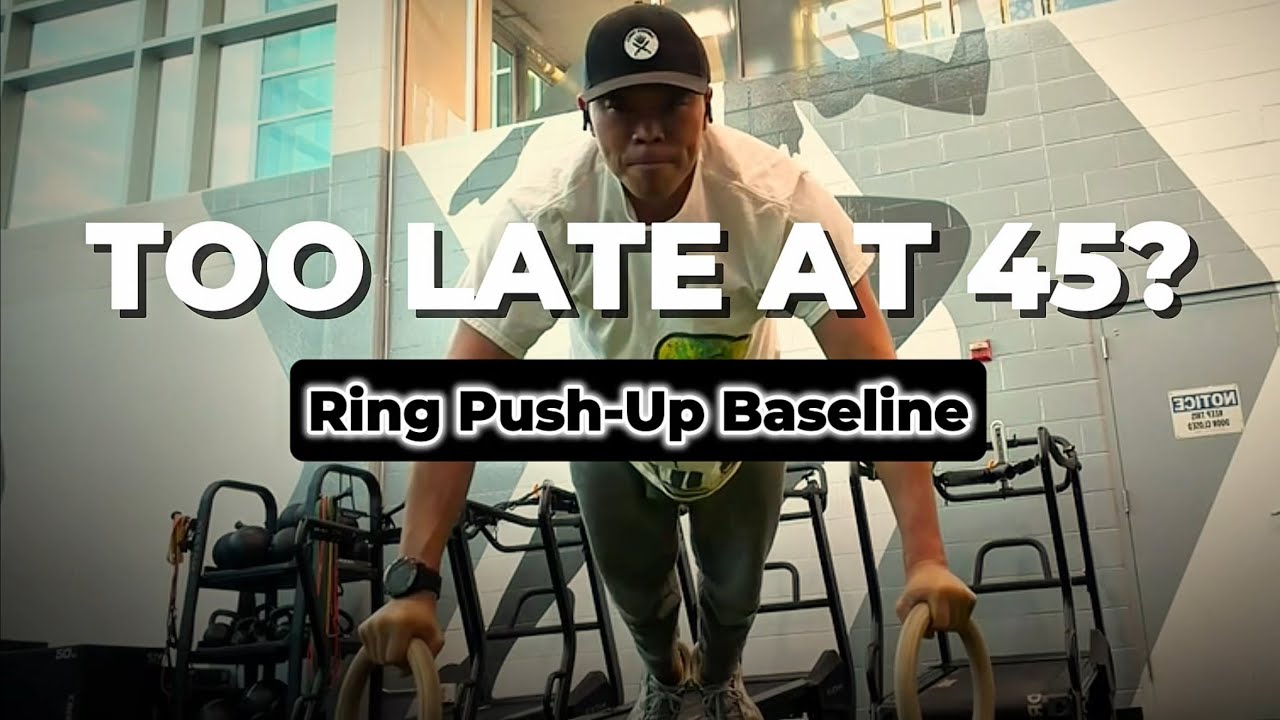 Too Late at 45? My Ring Push-Up Baseline (Start Here)