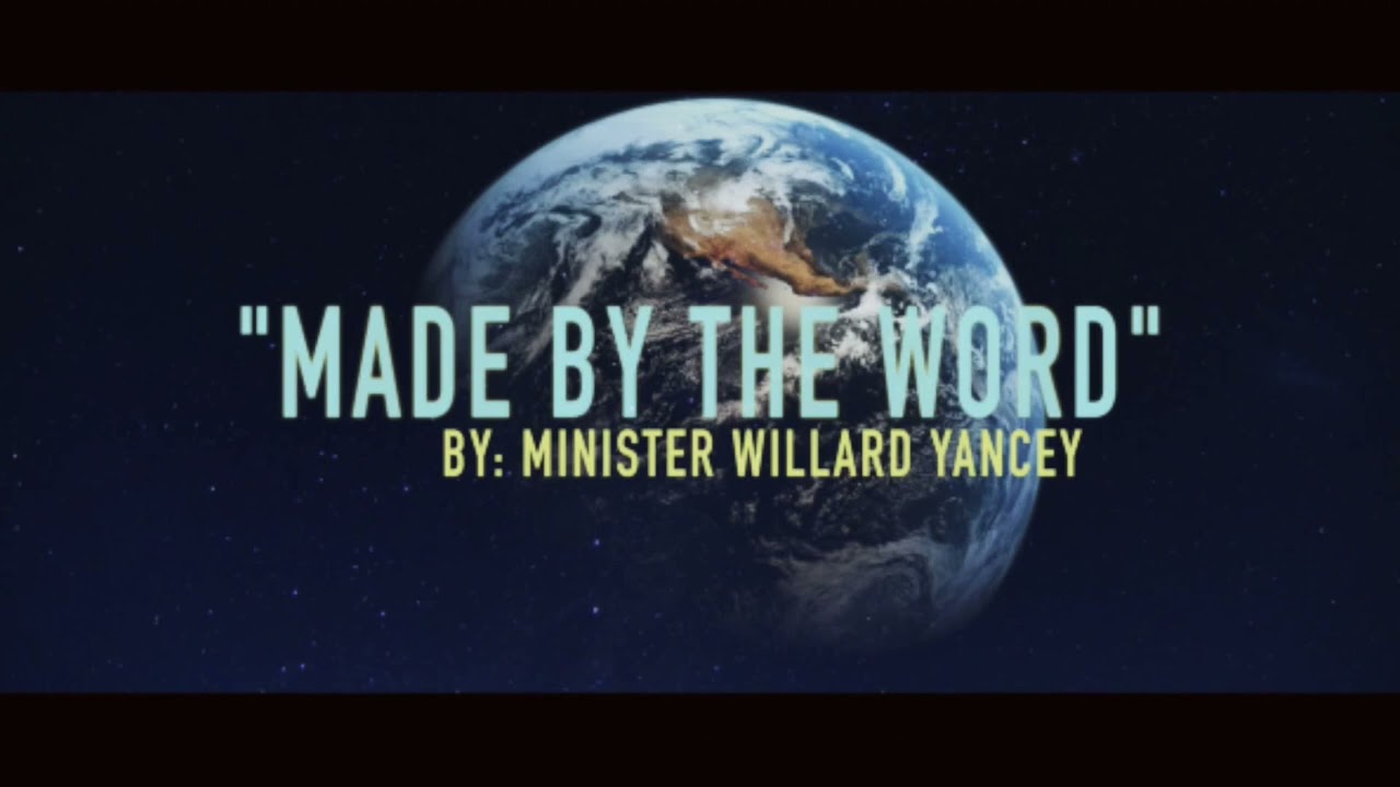 Willard Yancey - Made By The Word (Mini Sermon)