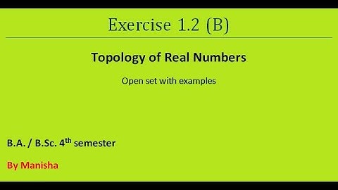 Seq. & Series | Exercise 1.2 (B)| Open set | B.A/B.Sc. 4th semester