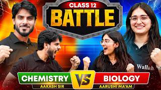 Class 12 Science Battle | Aakash Sir vs Aarushi Ma’am | Chemistry vs Biology