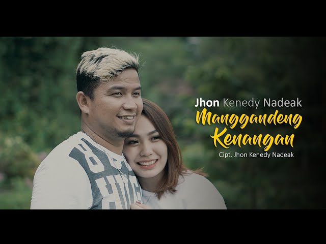 Jhon Kenedy Nadeak - Manggandeng Kenangan (Official Music Video) class=