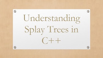 Understanding Splay Trees in C++