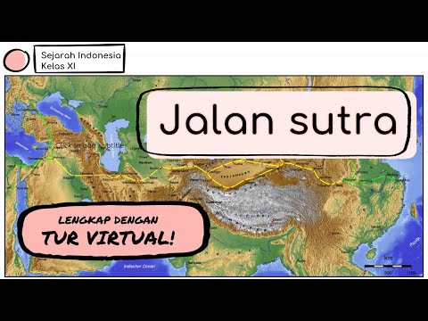 Menguak Kisah JALAN SUTRA: RUTE LENGKAP DENGAN TUR VIRTUAL (Media Pembelajaran Sejarah Indonesia)