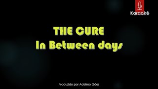 The Cure - In Between Days (Edição Especial)   Karaokê