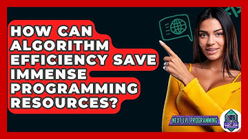 How Can Algorithm Efficiency Save Immense Programming Resources? - Next LVL Programming