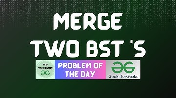 #310 GFG POTD | Merge two BST 