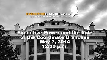 Executive Power and the Role of the Coordinate Branches