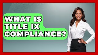 Celebrity What Is Title IX Compliance? - Law Enforcement Insider Wealth