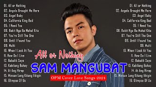 Sam Mangubat Playlist Ibig Kanta With Lyrics 2024 - New OPM Cover Hits Song - All Or Nothing