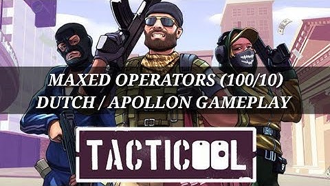 Tacticool: EPIC GAMES - MAXED OPERATORS (100/10) DUTCH, APOLLON GAMEPLAY