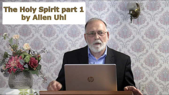 The Holy Spirit part 1 by Allen Uhl