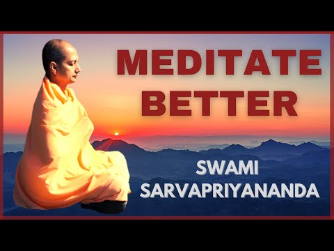 Meditate Better | Swami Sarvapriyananda