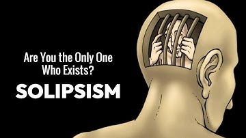 Are You the Only One Who Exists? - Mind-Blowing Philosophy | Solipsism
