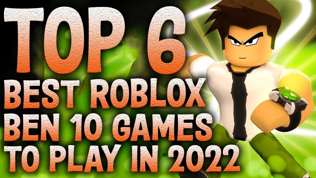 Top 6 Best Roblox Ben 10 games to play in 2022 - YouTube