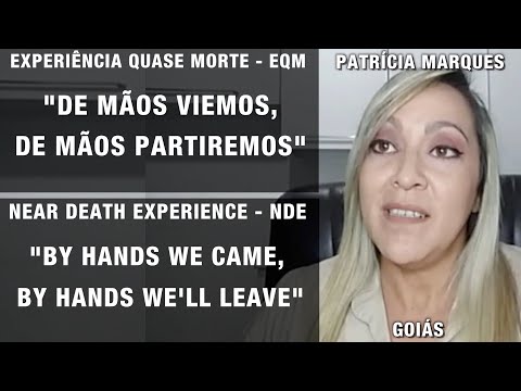 EQM – De mãos viemos, de mãos partiremos | NDE – by hands we came, by hands we’ll leave