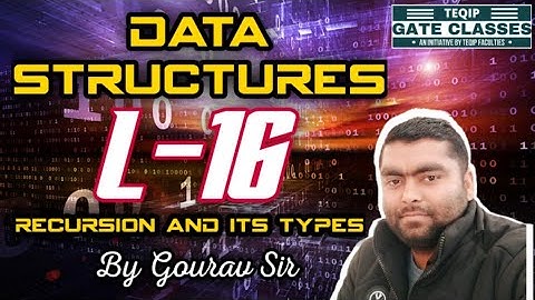 Lec-16 | CSE | Data Structures by Gourav Sir- Recursion & its types | LetsCrackTheGATE