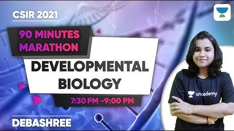 7:30 PM - Developmental Biology by Debashree | Marathon Class | Detailed Discussion