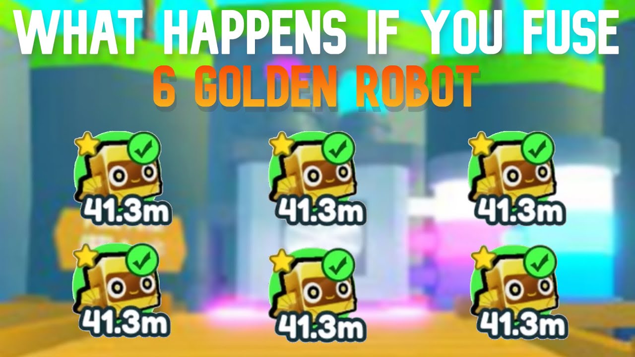 What Happens If You Fuse 6 Golden Robot
