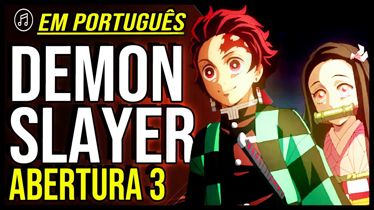 在 YouTube 上观看 DEMON SLAYER | Abertura 3 em Português | Zankyou Sanka | The KIRA Justice