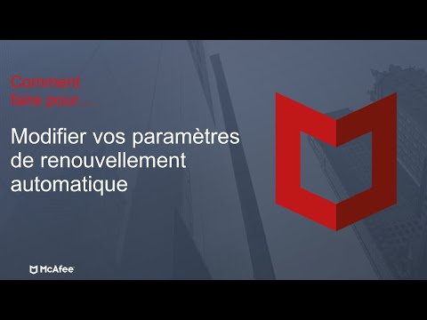 Comment gérer vos paramètres de renouvellement automatique de votre compte McAfee