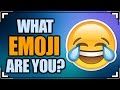 WHAT EMOJI ARE YOU? 😂 - 😍 - 😜 - 😘 - 😱