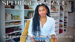 SPLURGE vs SAVE || How I Choose What Deserves My Money
