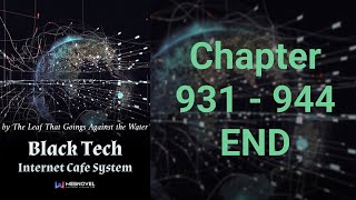 Black Tech Internet Cafe System Chapter 931 - 944 END