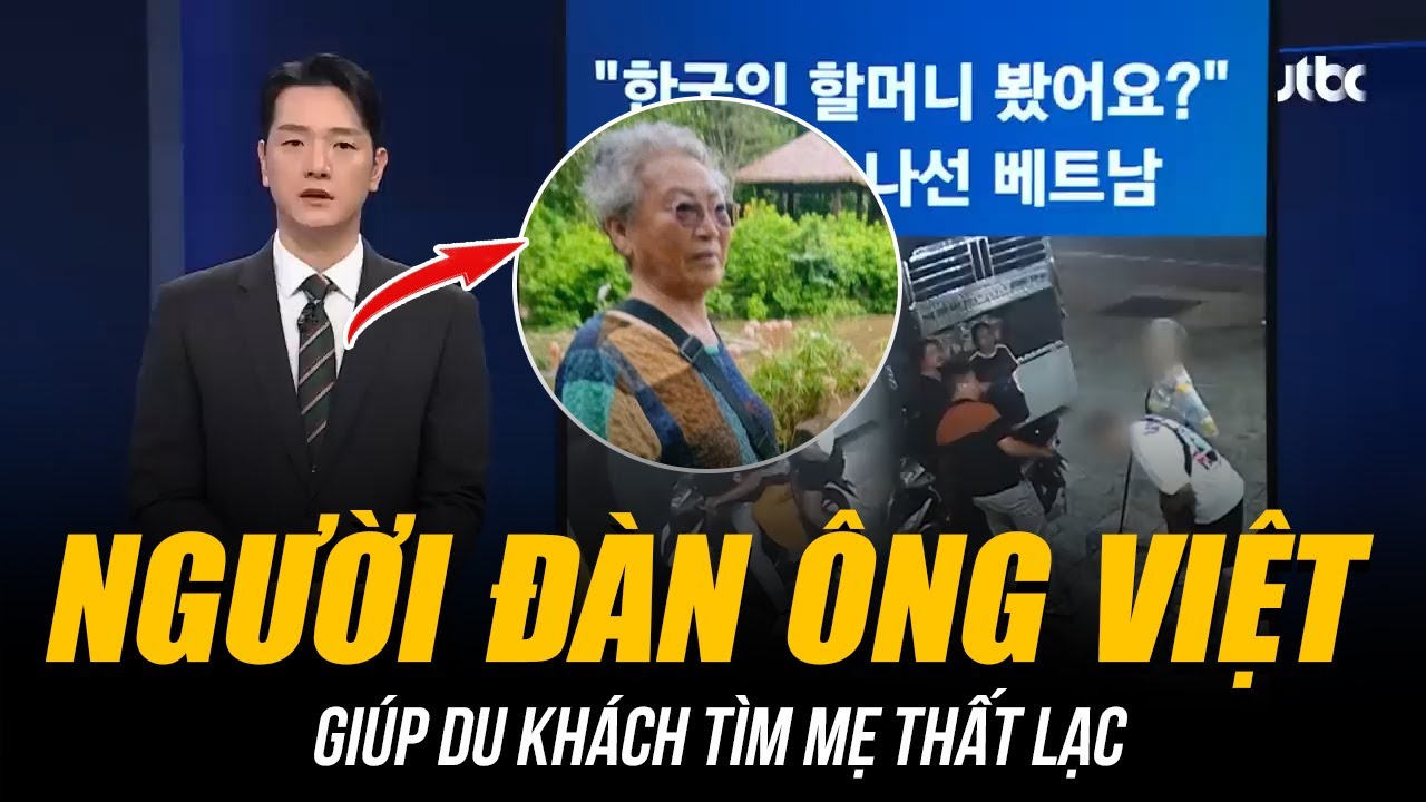 BÁO HÀN QUỐC CA NGỢI NGƯỜI VIỆT GIÚP DU KHÁCH TÌM MẸ THẤT LẠC: KIÊN QUYẾT TỪ CHỐI TIỀN CẢM ƠN!