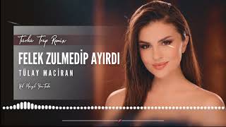Tülay Maciran - Felek Zulmedip Ayırdı (Türkü Trap Remix)