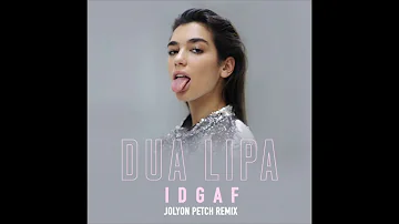 Dua Lipa   IDGAF Jolyon Petch Remix Extended Mix