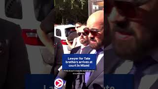 Lawyer for Tate brothers arrives at court in Miami