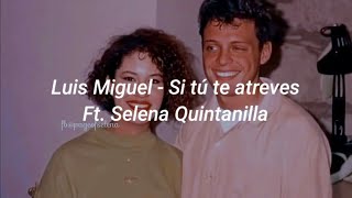 Luis Miguel - Si tú te atreves (Ft. Selena Quintanilla) Letra