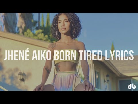 Jhené Aiko - Born Tired (Lyrics)