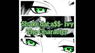 Shake dat a NIGHTCORE Ivy The Character