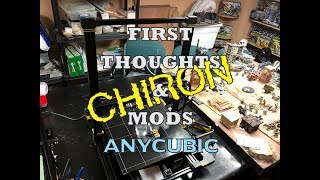 ANYCUBIC CHIRON FIRST THOUGHT AND MODS