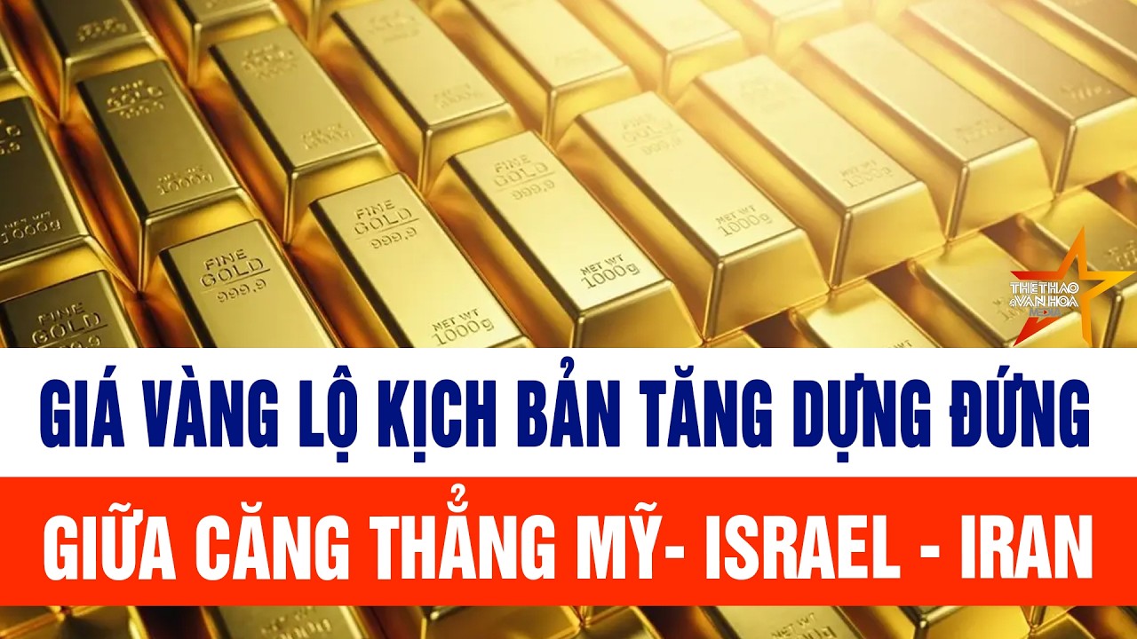 Giá vàng lộ kịch bản tăng dựng đứng giữa căng thẳng Mỹ- Israel - Iran