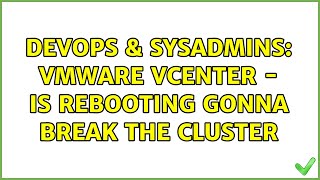 DevOps & SysAdmins: VMware vCenter - Is rebooting gonna break the cluster Profile