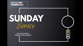 CAC Temidire Ile  Anu DCC Hq   -  Sunday Service / Sermon