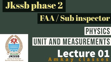 Lec 01 | Science Physics Units and Measurements Lect 01 Jkssb Phase 2 exams FAA/SI