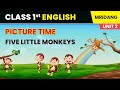 Five Little Monkeys - Picture Time - Life Around Us | Class 1 English Chapter 3 Mridang