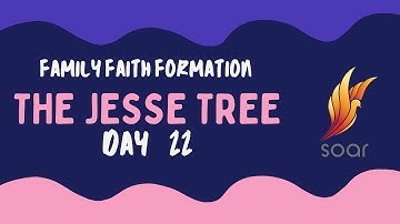 The Jesse Tree Day 22
