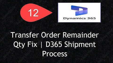 Lesson 12 : D365 F&O Transfer Order Delivery Remainder Explained | Full Demo