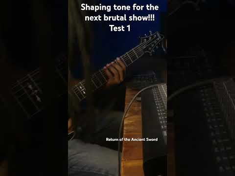 Shaping tone for the next brutal show !!! Test 1