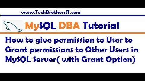 How to use With GRANT OPTION in MySQL Server to share the permissions - MySQL DBA Tutorial