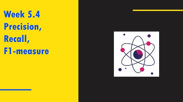 Week 5.4 Precision, Recall, F Measure