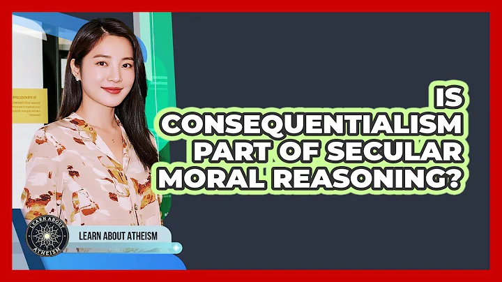 Is Consequentialism Part Of Secular Moral Reasoning?