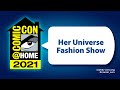 Her Universe Fashion Show | Comic-Con@Home 2021