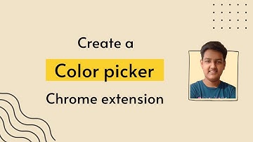 How to create a Color picker chrome extension